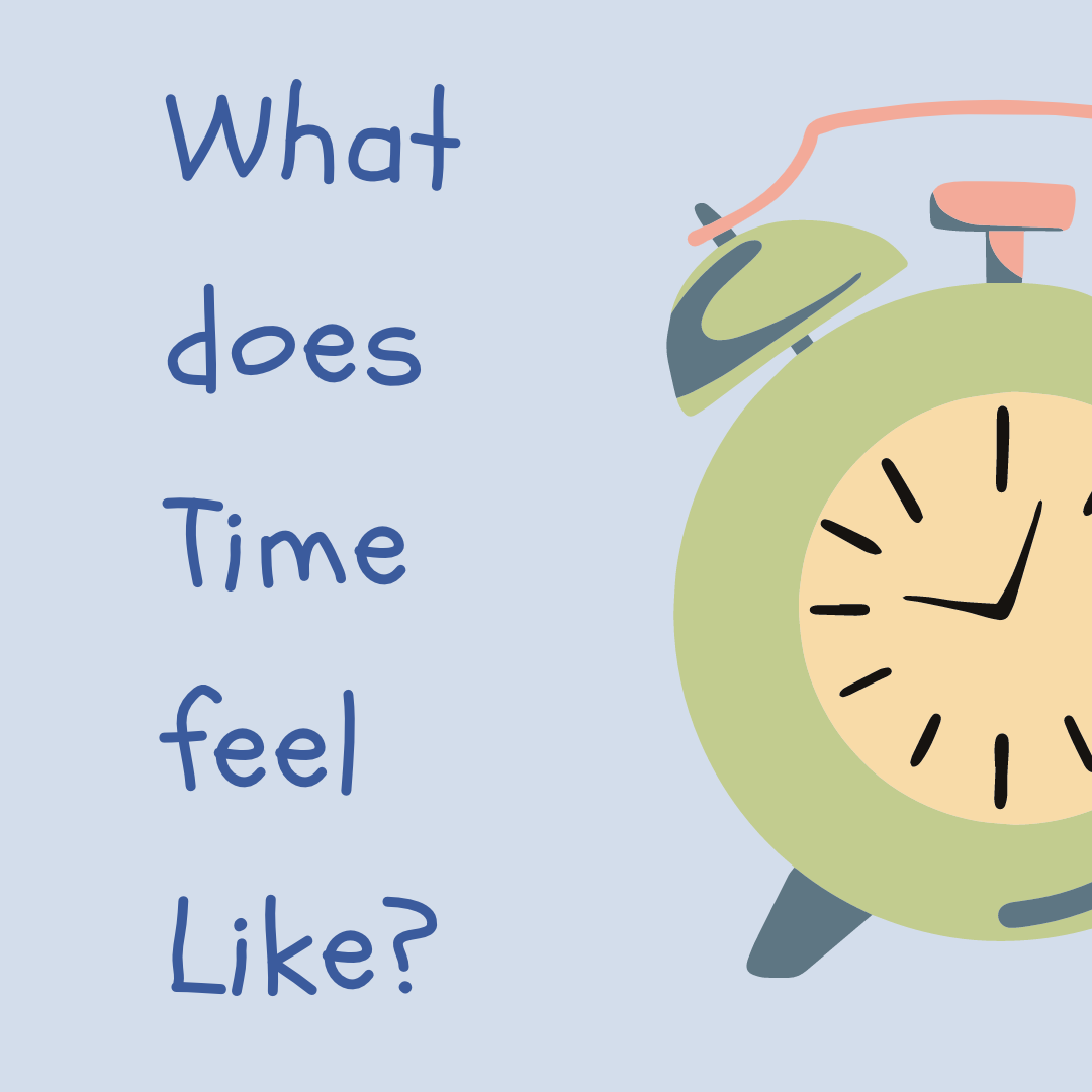 What does time feel like?